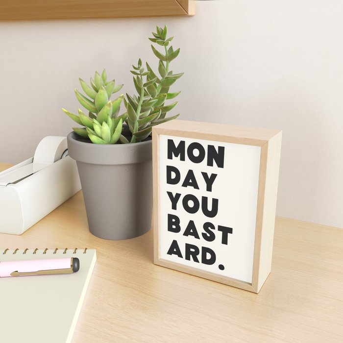 Monday you bastard. Mini Art Print Gallery Image 2