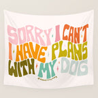 Sorry I Can't I Have Plans With My Dog Wall Tapestry Gallery Image 4