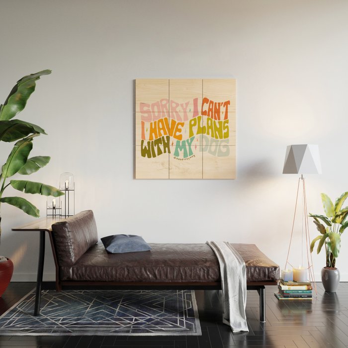 Sorry I Can't I Have Plans With My Dog Wood Wall Art Gallery Image 2