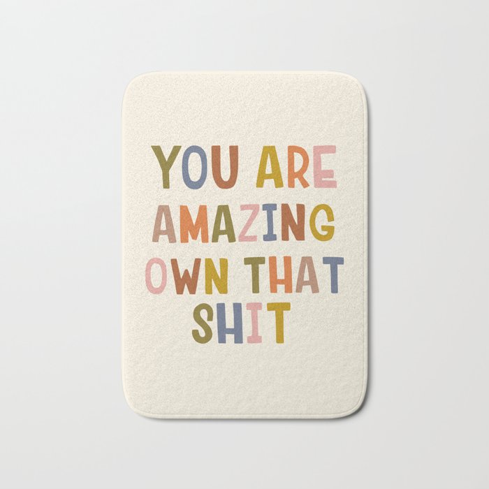 You Are Amazing Own That Shit Quote Bath Mat Gallery Image 1