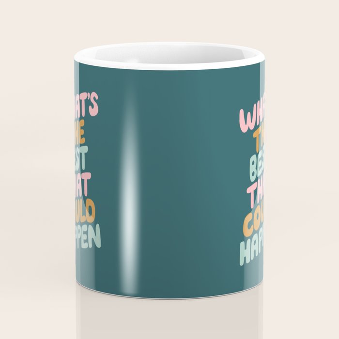 Whats the Best that Could Happen Coffee Mug Gallery Image 4