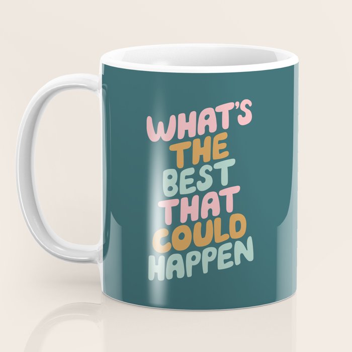 Whats the Best that Could Happen Coffee Mug Gallery Image 3