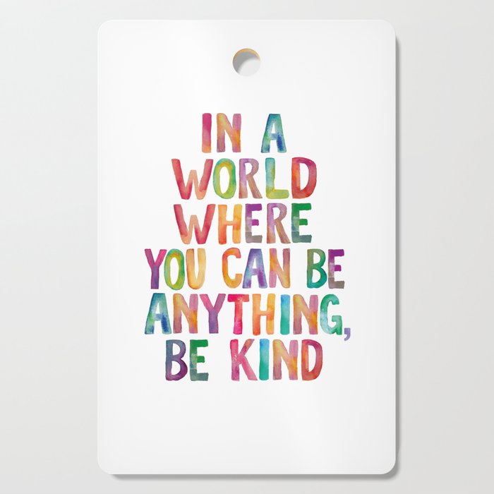 In a World Where You Can Be Anything Be Kind Cutting Board Gallery Image 1
