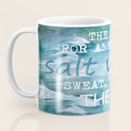 The cure for anything is salt water, sweat, tears, or the sea.    Dinesen, Isak Coffee Mug Gallery Image 3