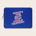 Whats The Best That Could Happen Laptop Sleeve Gallery Image 1
