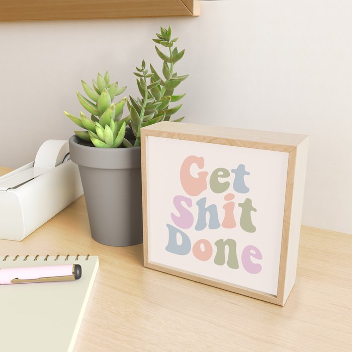 Get Shit Done Mini Art Print Gallery Image 2