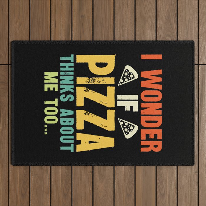Funny I Wonder If Pizza Thinks About Me Too Outdoor Rug Gallery Image 1