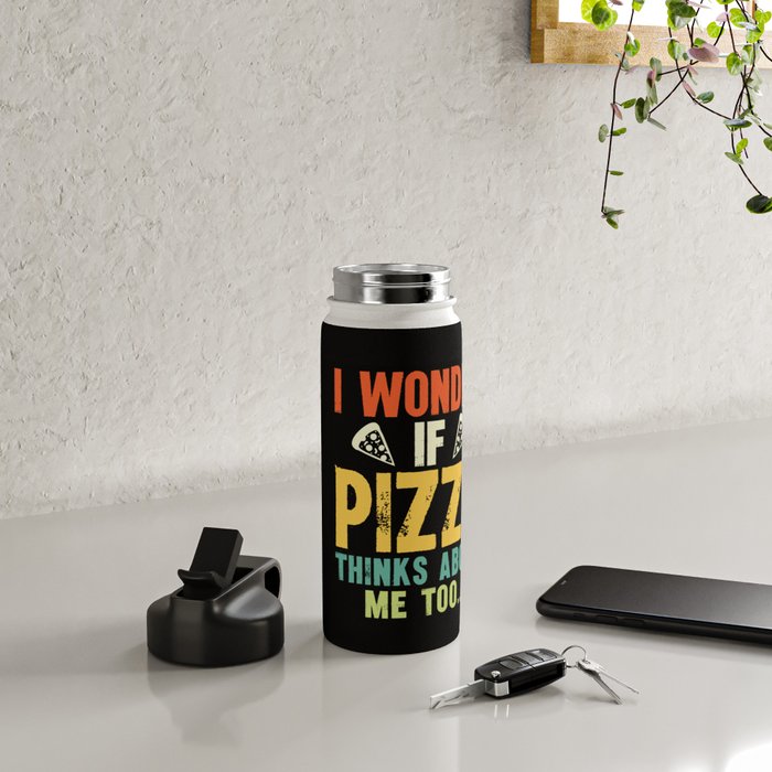 Funny I Wonder If Pizza Thinks About Me Too Water Bottle Gallery Image 4