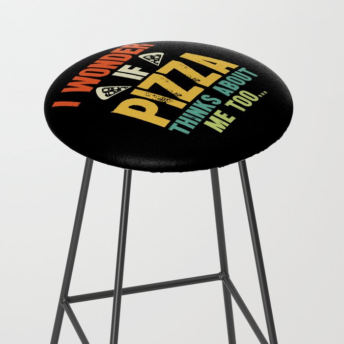 Funny I Wonder If Pizza Thinks About Me Too Stool Gallery Image 2