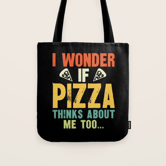 Funny I Wonder If Pizza Thinks About Me Too Tote Bag Gallery Image 1