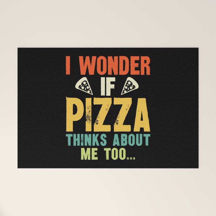 Funny I Wonder If Pizza Thinks About Me Too Welcome Mat Gallery Image 1