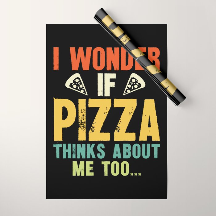 Funny I Wonder If Pizza Thinks About Me Too Wrapping Paper Gallery Image 1