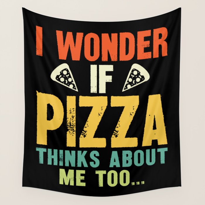 Funny I Wonder If Pizza Thinks About Me Too Wall Tapestry Gallery Image 4