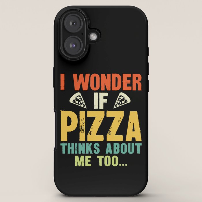 Funny I Wonder If Pizza Thinks About Me Too iPhone Case Gallery Image 5