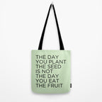 The day you plant the seed is not the day you eat the fruit Tote Bag Gallery Image 2