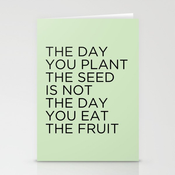 The day you plant the seed is not the day you eat the fruit Stationery Card Gallery Image 2