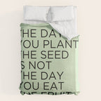 The day you plant the seed is not the day you eat the fruit Duvet Cover Gallery Image 6