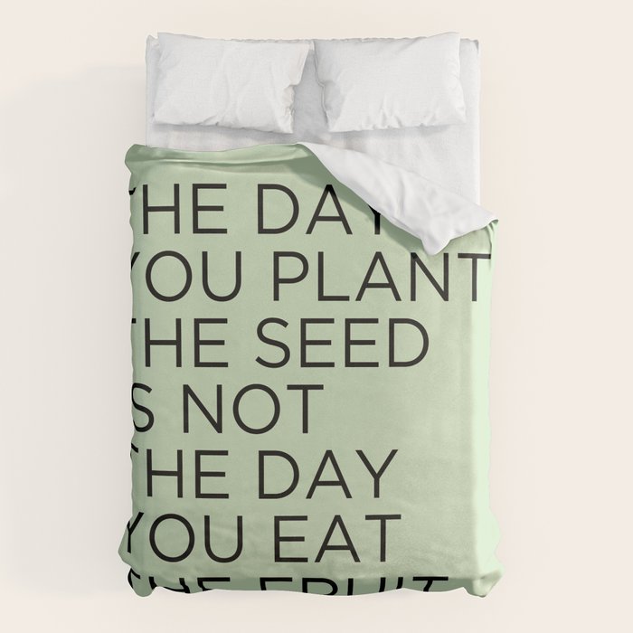 The day you plant the seed is not the day you eat the fruit Duvet Cover Gallery Image 6