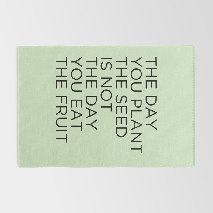 The day you plant the seed is not the day you eat the fruit Rug Gallery Image 2