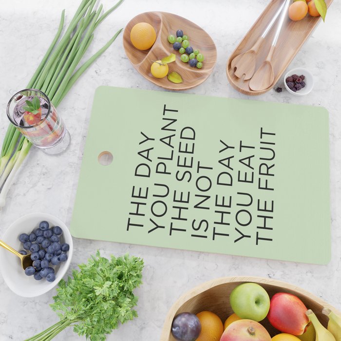 The day you plant the seed is not the day you eat the fruit Cutting Board Gallery Image 2