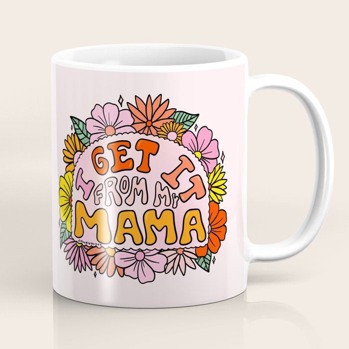 I Get I From My Mama Coffee Mug Gallery Image 1