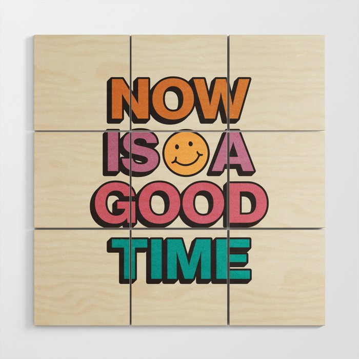 Now Is A Good Time Wood Wall Art Gallery Image 1