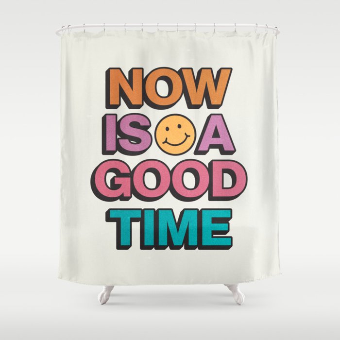 Now Is A Good Time Shower Curtain Gallery Image 1