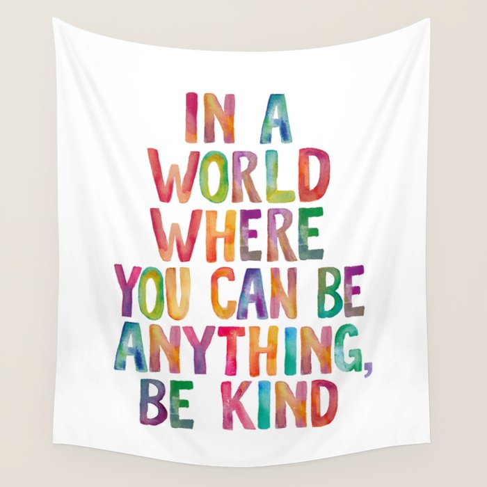 In a World Where You Can Be Anything Be Kind Wall Tapestry Gallery Image 1