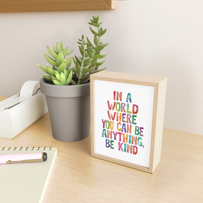 In a World Where You Can Be Anything Be Kind Mini Art Print Gallery Image 2