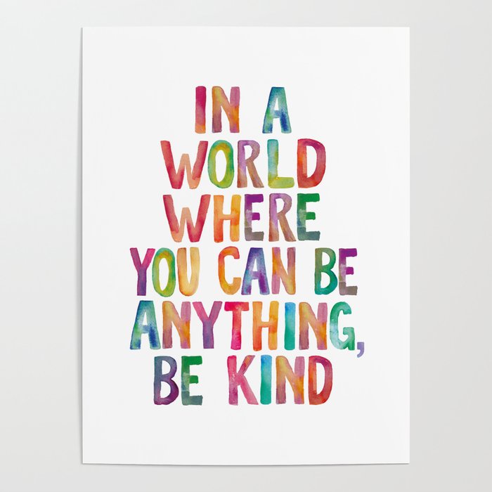 In a World Where You Can Be Anything Be Kind Poster Gallery Image 1