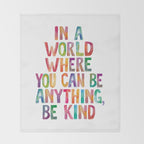 In a World Where You Can Be Anything Be Kind Throw Blanket Gallery Image 2