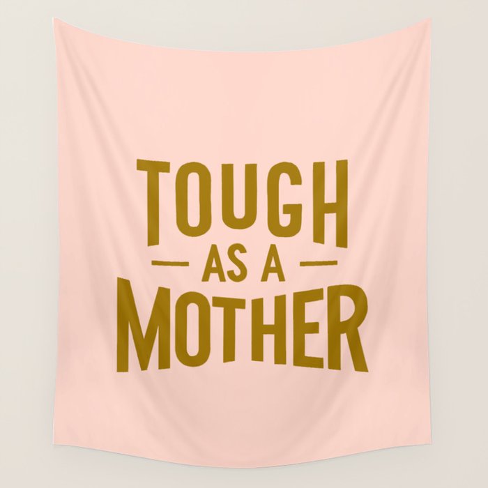 Tough as a Mother Wall Tapestry Gallery Image 1