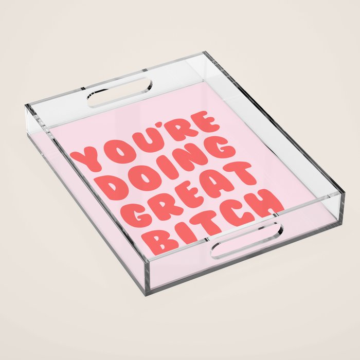 You're Doing Great Bitch Quote Acrylic Tray Gallery Image 1