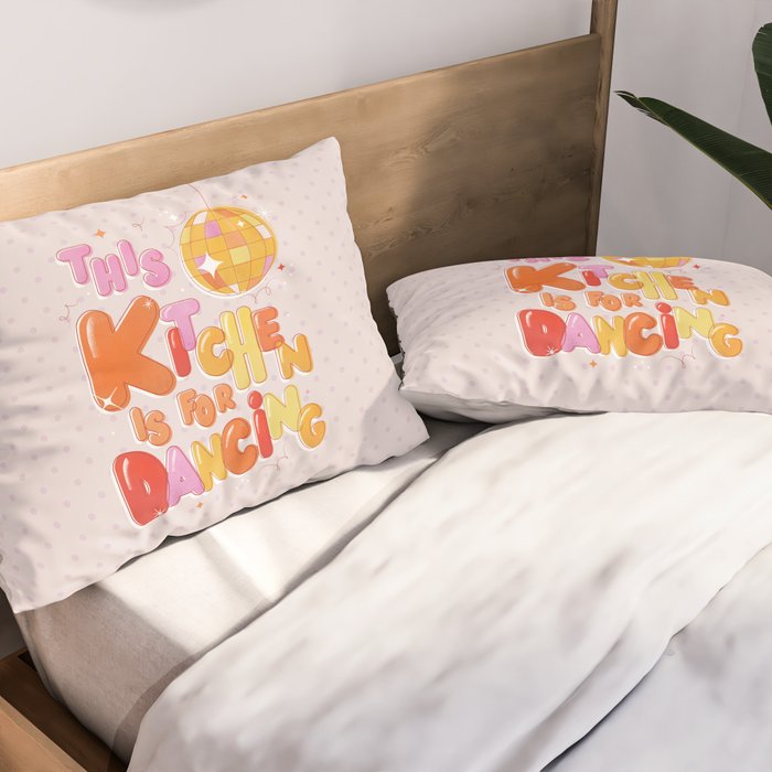 This Kitchen Is For Dancing Pillow Sham Gallery Image 2