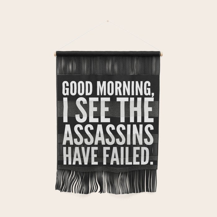 Good morning, I see the assassins have failed. (Black) Wall Hanging Gallery Image 1