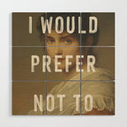 I Would Prefer Not To Wood Wall Art Gallery Image 1