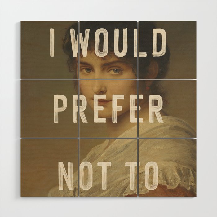 I Would Prefer Not To Wood Wall Art Gallery Image 1