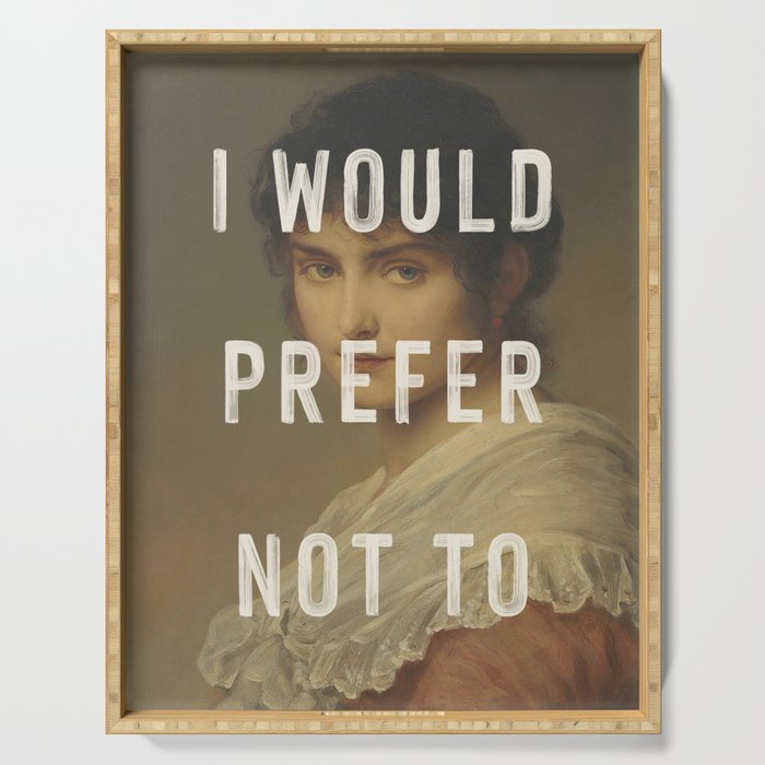 I Would Prefer Not To Serving Tray Gallery Image 1