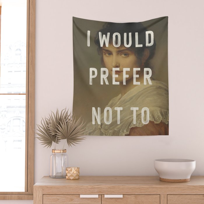 I Would Prefer Not To Wall Tapestry Gallery Image 2