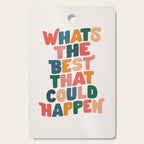 Whats The Best That Could Happen by The Motivated Type in Red Pink Green Orange and Blue Cutting Board Gallery Image 1