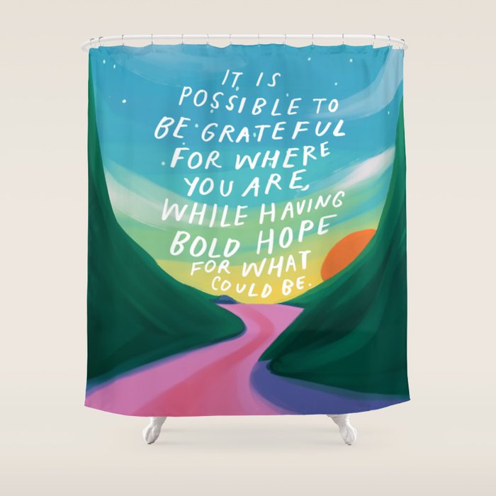Gratitude and Hope at the Same Time Shower Curtain Gallery Image 1
