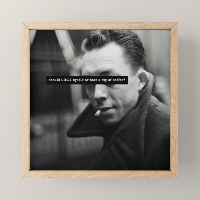 "Should I Kill Myself or Have a Cup of Coffee?" Albert Camus Quote Mini Art Print Gallery Image 1