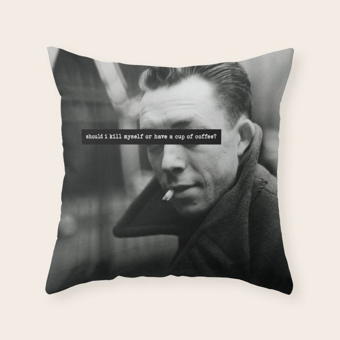 "Should I Kill Myself or Have a Cup of Coffee?" Albert Camus Quote Throw Pillow Gallery Image 6