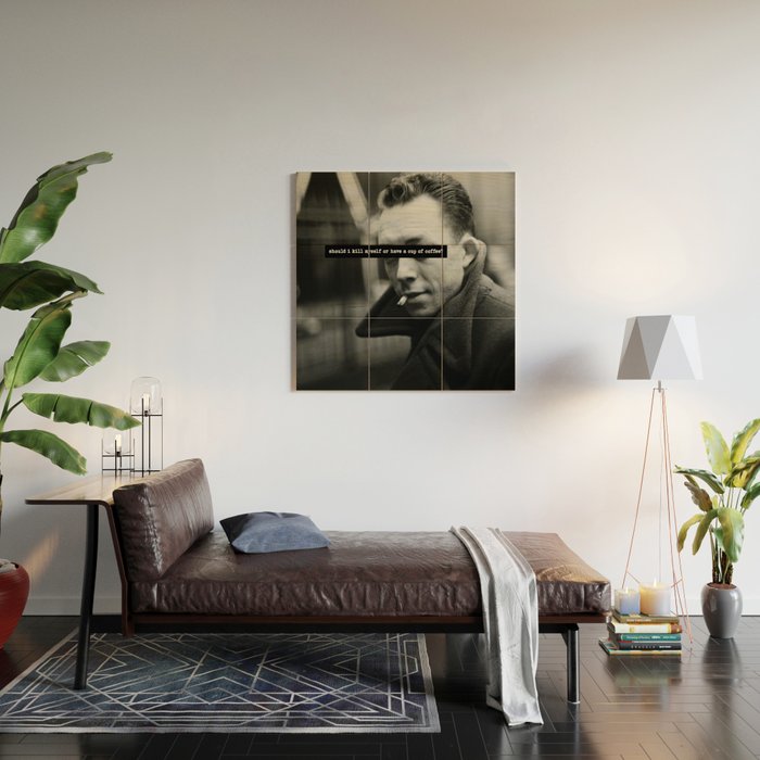 "Should I Kill Myself or Have a Cup of Coffee?" Albert Camus Quote Wood Wall Art Gallery Image 2