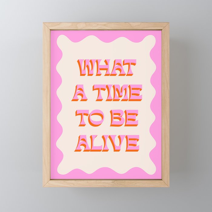 What A Time To Be Alive Mini Art Print Gallery Image 1