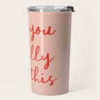 Girl, you totally got this Travel Mug Gallery Image 2