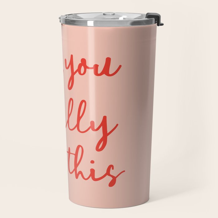Girl, you totally got this Travel Mug Gallery Image 2