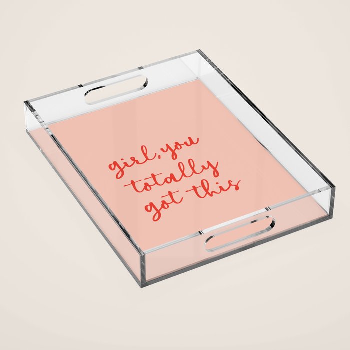 Girl, you totally got this Acrylic Tray Gallery Image 1