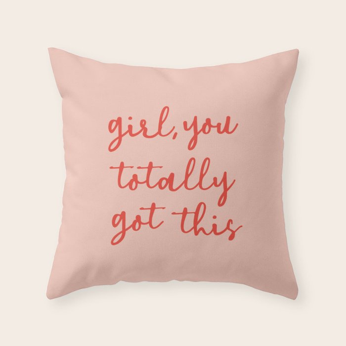 Girl, you totally got this Throw Pillow Gallery Image 1