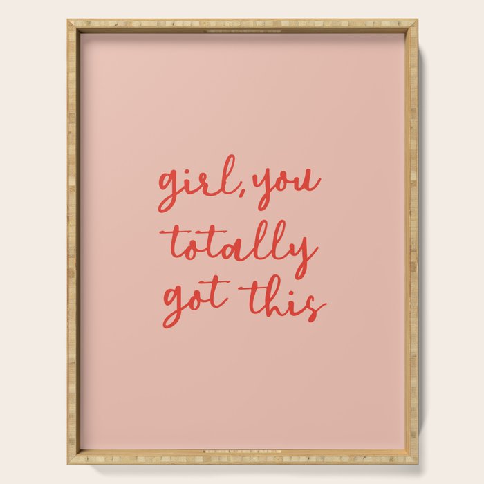Girl, you totally got this Serving Tray Gallery Image 1